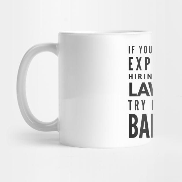 If You Think It's Expensive Hiring A Good Lawyer Try Hiring A Bad One by Textee Store